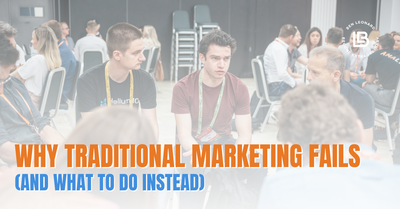Why Traditional Marketing Fails (And What to Do Instead)